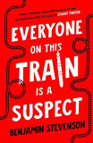 Everyone on This Train Is a Suspect - Benjamin Stevenson