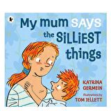 Walker Books My Mum Says The Silliest Things