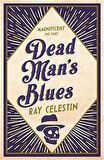 Dead Man's Blues - Ray Celestin
