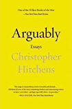 Arguably: Essays - Christopher Hitchens