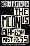 The Moon İs A Harsh Mistress - Robert A. Heinlein
