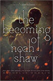 The Becoming Of Noah Shaw - Michelle Hodkin