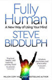 Fully Human A New Way of Using Your Mind - Steve Biddulph