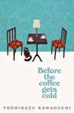 Before the Coffee Gets Cold Toshikazu Kawaguchi