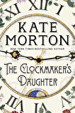 The Clockmaker's Daughter - Kate Morton