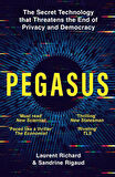 Pegasus How a Spy in Your Pocket Threatens the End of Privacy, Dignity and Democracy - Sandrine Rigaud