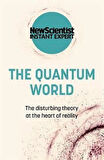 The Quantum World: The Disturbing Theory At The Heart Of Reality (New Scientist Instant Expert) - New Scientist