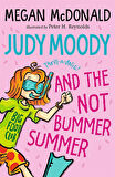 Judy Moody and the Not Bummer Summer - Judy Moody - Megan McDonald