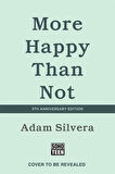 More Happy Than Not (Deluxe Edition) - Adam Silvera