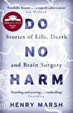 Do No Harm: Stories of Death, Life and Brain Surgery - Henry Marsh