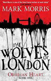 The Wolves of London (Obsidian Heart Trilogy 1/3) - Mark Morris