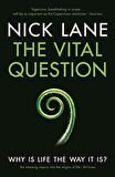The Vital Question: Why Is Life The Way It Is? - Nick Lane