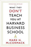 What They Don't Teach You at Harvard Business School - Mark H. McCormack