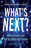 What's Next: Even Scientists Can't Predict the Future - Or Can They? - Jim Al-Khalili