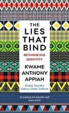 The Lies That Bind: Rethinking Identity - Kwame Anthony Appiah