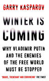Winter Is Coming Why Vladimir Putin and the Enemies of the Free World Must Be Stopped - Garry Kasparov