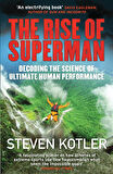 The Rise Of Superman: Decoding The Science Of Ultimate Human Performance - Steven Kotler
