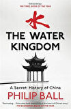 The Water Kingdom A Secret History Of China - Philip Ball
