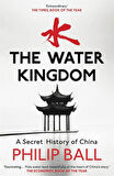 The Water Kingdom A Secret History Of China - Philip Ball