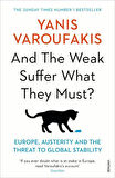 And The Weak Suffer What They Must? Europe, Austerity and the Threat to Global Stability - Yanis Varoufakis
