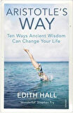 Aristotle’s Way - Edith Hall