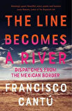 The Line Becomes A River - Francisco Cantú
