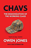 Chavs: The Demonization Of The Working Class - Owen Jones