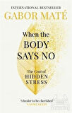 When The Body Says No: The Cost Of Hidden Stress - Gabor Maté