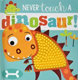 Never Touch a Dinosaur!