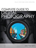 Complete Guide to Digital Photography - Ian Farrell