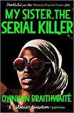 My Sister, The Serial Killer - Oyinkan Braithwaite