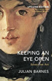 Keeping an Eye Open Essays on Art - Julian Barnes