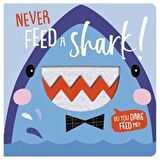 Never Feed A Shark!