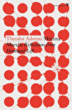 Minima Moralia Reflections from Damaged Life - Radical Thinkers - Theodor Adorno
