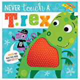 Never Touch Never Touch a T. rex!