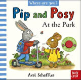 Pip And Posy Where Are You? At The Park (A Felt Flaps Book) - Axel Scheffler