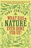 What Has Nature Ever Done For Us - Tony Juniper