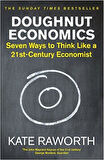 Doughnut Economics: Seven Ways To Think Like A 21St Century Economist - Kate Raworth