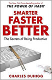 Smarter Faster Better: The Secrets Of Being Productive - Charles Duhigg