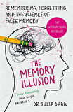 The Memory Illusion: Remembering, Forgetting and the Science of False Memories - Julia Shaw