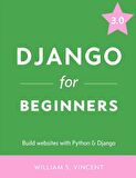 Django for Beginners_ Build websites with Python & Django (2022) William Vincent