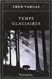 Temps glaciaires - Fred Vargas