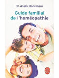 Guide familial de l'homeopathie - Alain Horvilleur