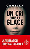 Un Cri Sous Le Glace - Camilla Grebe