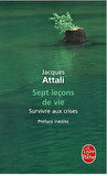 Sept leçons de vie Survivre aux crises - Jacques Attali