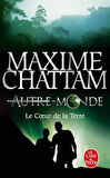 Le coeur de la terre (Autre-monde 3) - Maxime Chattam