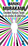 L'incolore Tsukuru Tazaki et ses annees de pelerinage - Haruki Murakami