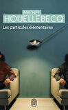 Les particules elementaires - Michel Houellebecq