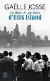 Le dernier gardien d'Ellis Island - Gaelle Jose