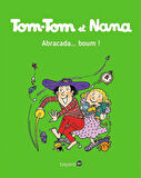 Tom-Tom et Nana 16: Abracada... boum! - Jacqueline Cohen